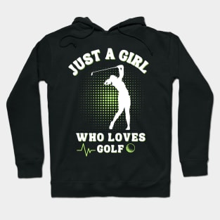 Just a Girl Who Loves Golf: Celebrating the Female Golfer! Hoodie